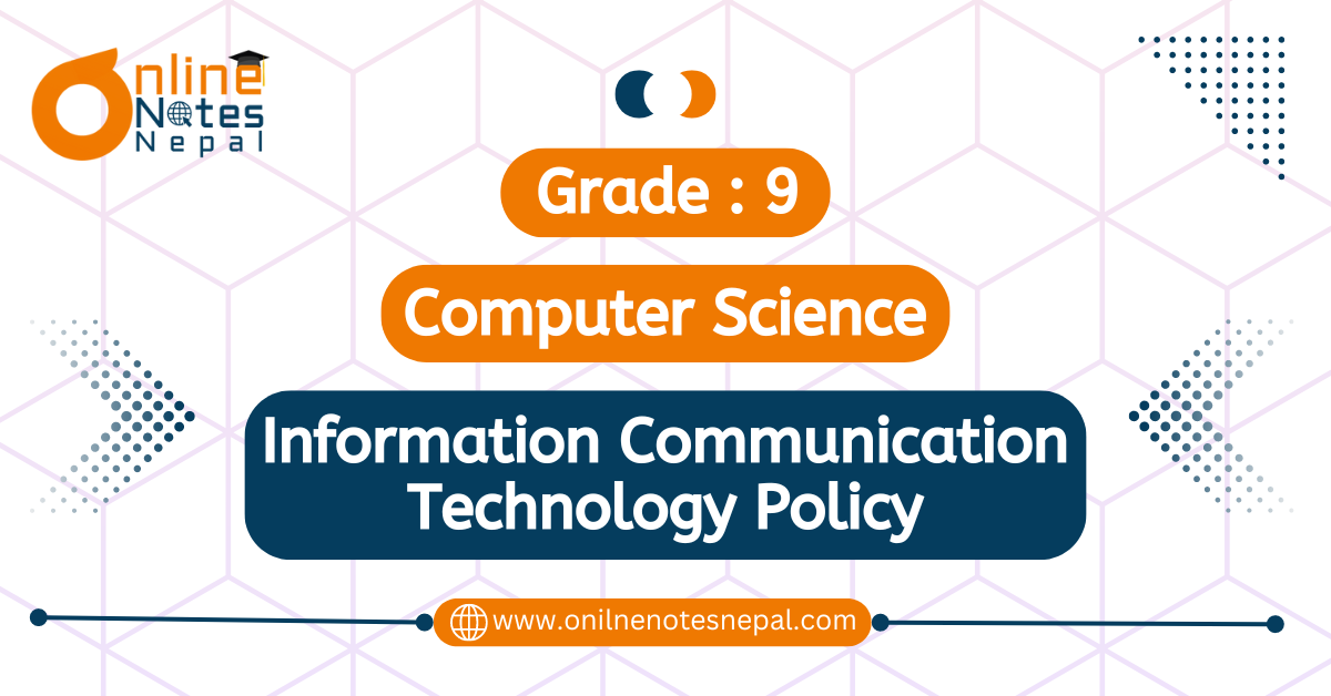 Unit 9: Information Communication Technology Policy